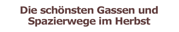 Die schönsten Gassen und Spazierwege im Herbst