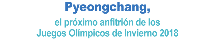 Pyeongchang, el próximo anfitrión de los Juegos Olímpicos de Invierno 2018