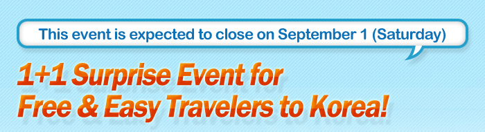 1+1 Surprise event for free-and-easy travelers to Korea!