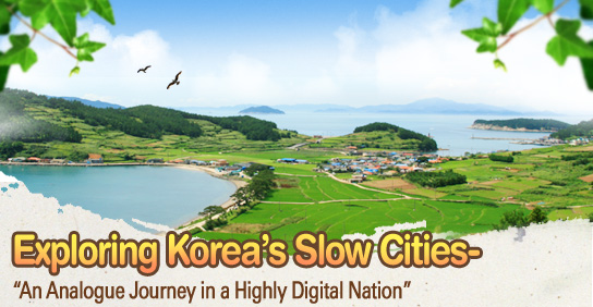 Exploring Korea’s Slow Cities- “An Analogue Journey in a Highly Digital Nation”