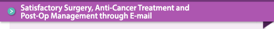 Satisfactory Surgery, Anti-Cancer Treatment and Post-Op Management through E-mail