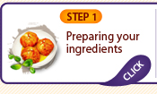 STEP 1: Preparing your ingredients  