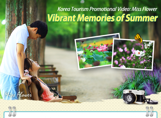 Korea Tourism Promotional Video: Miss Flower Vibrant Memories of Summer
