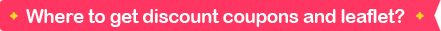 Where to get discount coupons and leaflet?