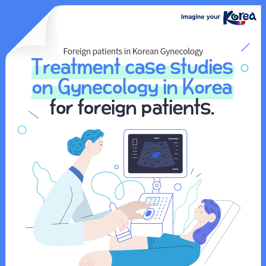 Treatment case studies on Gynecology in Korea for foreign patients