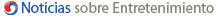 Noticias sobre Entretenimiento