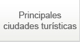 Principales ciudades turísticas